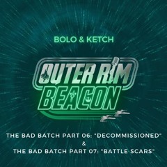 The Bad Batch Part 06/07: "Decommissioned" & "Battle Scars" Review: "Bolo & Ketch"