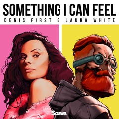 Denis First & Laura White - Something I Can Feel