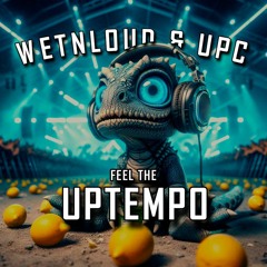 WetNLoud & UPC - FEEL THE UPTEMPO