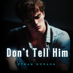 Don't Tell Him