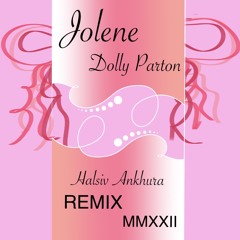 Jolene — Dolly Parton [Halsiv REMIX]
