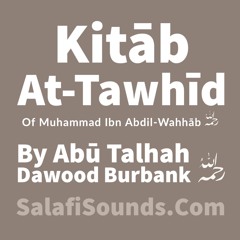 P7 Explanation of Kitaab at-Tawheed by Abu Talhah