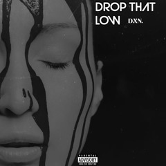 Premiere: DXN. - Drop That Low