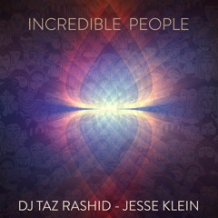Incredible People - DJ Taz Rashid and Jesse Klein