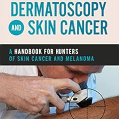 [READ] EBOOK 📝 Dermatoscopy and Skin Cancer: A handbook for hunters of skin cancer a