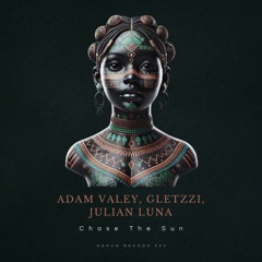 Gletzzi, Adam Valey, Julian Luna - Chase The Sun (Original Mix)