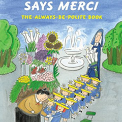 Access KINDLE 📥 Madeline Says Merci: The Always-Be-Polite Book by  John Bemelmans Ma