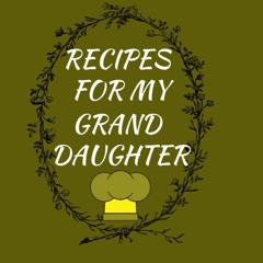 Kindle⚡online✔PDF Recipes For My Granddaughter: Blank Lined Cookbook-8.5x11 in, 100