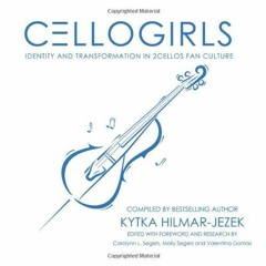 $PDF$/READ/DOWNLOAD  CELLOGIRLS: Identity and Transformation in 2CELLOS Fan Culture