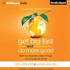 [READ] KINDLE 🗂️ Get Big Fast and Do More Good: Start Your Business, Make It Huge, a