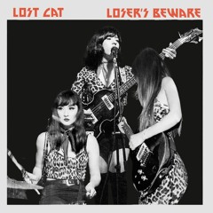 LOST CAT - "Losers Beware"