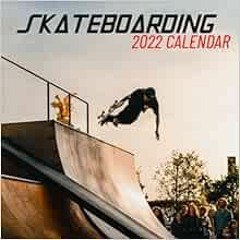 Read pdf Skateboarding Calendar 2022: January 2022 - December 2022 OFFICIAL Squared Monthly Calendar