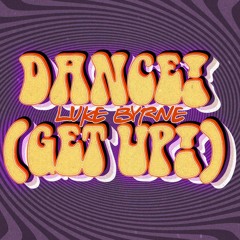 Luke Byrne - DANCE! (GET UP!)