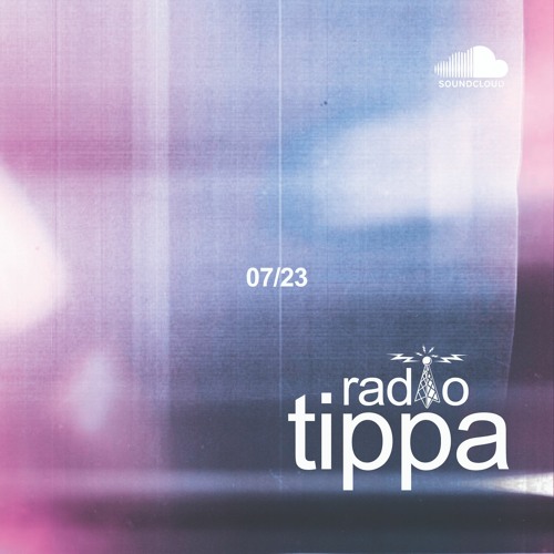 Radio Tippa // July 2023