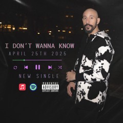 I Don’t Wanna Know