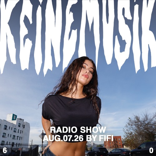 Keinemusik Radio Show by FIFI 07.08.2026