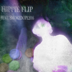 Hippie Flip w/ Smokedope2016 (@SMOKEDOPE20166)