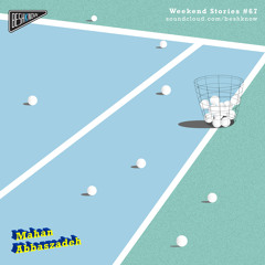 Mahan Abbaszadeh- Weekend Stories#67