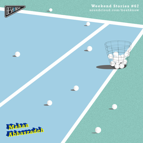 Mahan Abbaszadeh- Weekend Stories#67