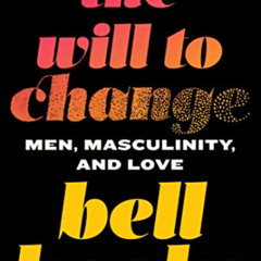 [ACCESS] KINDLE 💗 The Will to Change: Men, Masculinity, and Love by  Bell Hooks [KIN