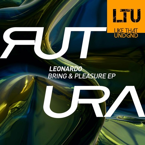 Premiere: Leonardo - Bring & Pleasure (Original Mix) | Futura