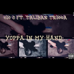 6ig O Ft Taliban Trigga - Yoppa in my hand . prod by MiamiZ17