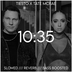 Tiësto - 10:35 (feat. Tate McRae) (SLOWED, REVERB & BASS BOOST)