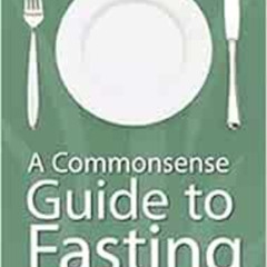 DOWNLOAD EPUB 📍 Commonsense Guide to Fasting by Kenneth E. Hagin [KINDLE PDF EBOOK E