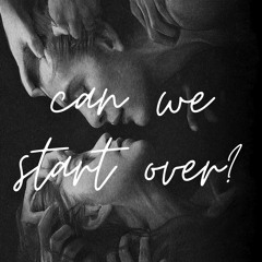 can we start over? {p. lil fari}