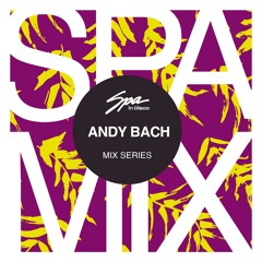 Spa In Disco - Artist 127 - ANDY BACH - Mix Series
