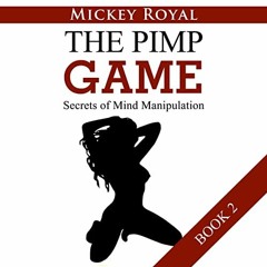 READ PDF 📝 Secrets of Mind Manipulation: The Pimp Game, Book 2 by  Mickey Royal,Rick