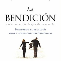 READ EBOOK 📔 La bendición (Enfoque a la Familia) (Spanish Edition) by  John Trent &