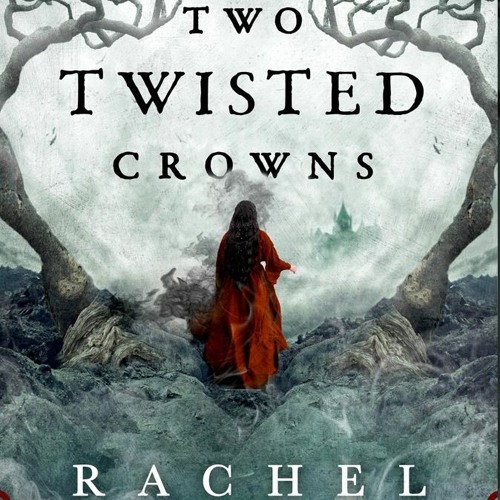 Stream Two Twisted Crowns (The Shepherd King, #2) by Rachel Gillig Full ...