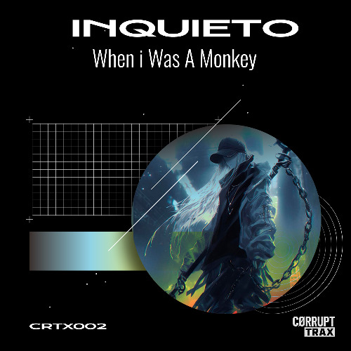 CØRRUPT TRAX - CRTX002: Inquieto - When I Was a Monkey (Original Mix) (15/08/2025)