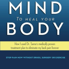 [Read] EPUB ✏️ Use Your Mind to Heal Your Body: How I used Dr. Sarno’s medically prov