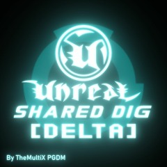 Unreal Shared Dig - TMX [Delta] Remix