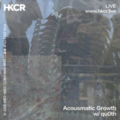 Acousmatic Growth w/ qu0th - 17/10/2023