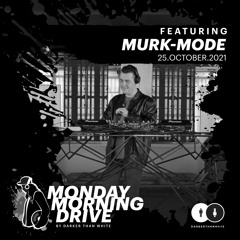 Murk - Mode - Monday Morning Drive 25 - 10 - 2021