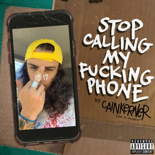 Stream Stop Calling My Fucking Phone By Cain Kerner Listen Online For Free On Soundcloud
