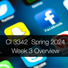CI 3342, Spring 2024: Week 3 Overview Podcast