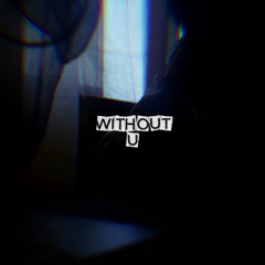 WITHOUT U