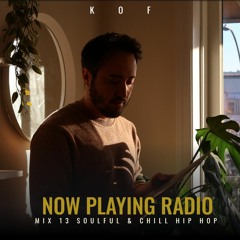 KOF Now Playing Radio - Mix 13 Soulful & Chill Hip Hop