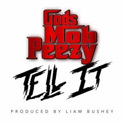 Gods Mob Peezy - Tell It