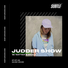 Subtle_radio w/ Judder Show Nattah 27.07.2022
