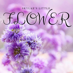 Skylar's Little Flower