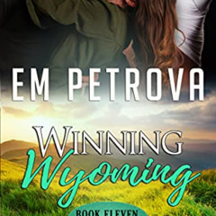 [ACCESS] EPUB 📤 Winning Wyoming (The Boot Knockers Ranch Book 11) by  Em Petrova [EB