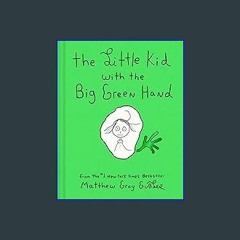 EBOOK #pdf 📖 The Little Kid with the Big Green Hand Full PDF