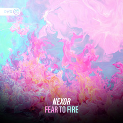 Fear To Fire