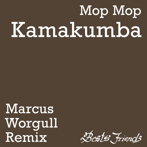Mop Mop - Kamakumba Marcus Worgull Remix