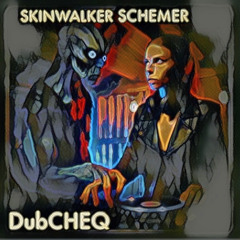 Skinwalker Schemer
